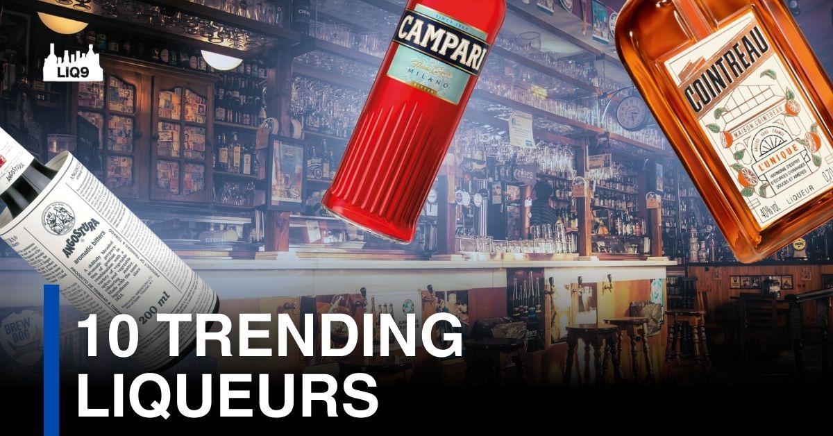 10 Trending Liqueurs ที่นักดื่มทั่วโลกกล่าวขวัญถึง