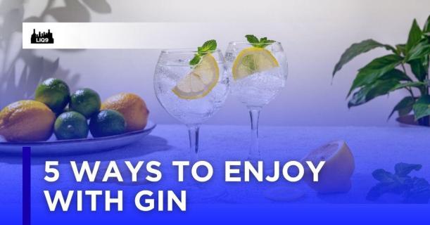 5 วิธีดื่มด่ำกับ Gin ที่มือโปรแนะนำ