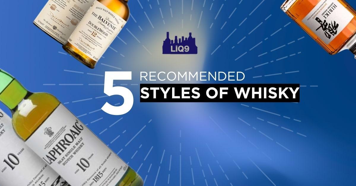5 สไตล์วิสกี้ที่ต้องรู้ – เลือกรสชาติที่ใช่ในแบบของคุณ | Whisky Guide จาก LIQ9.asia