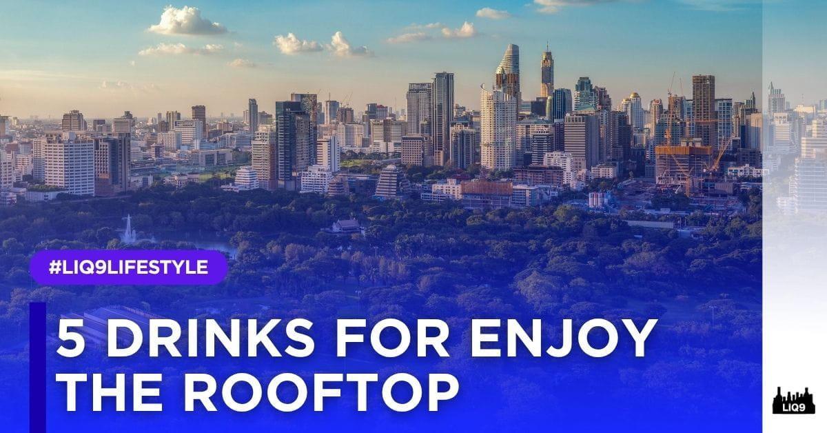 5 Signature Drink จาก Rooftop Bar แนะนำ
