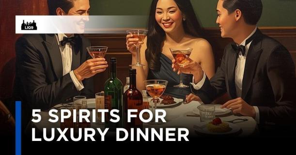 5 Spirits ที่เหมาะกับ Dinner ไวบ์หรู