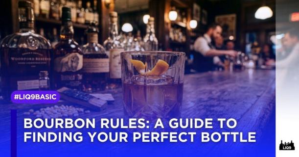 Bourbon101 เข้าใจกฎการผลิต เพื่อเลือกขวดที่ใช่ที่สุด 