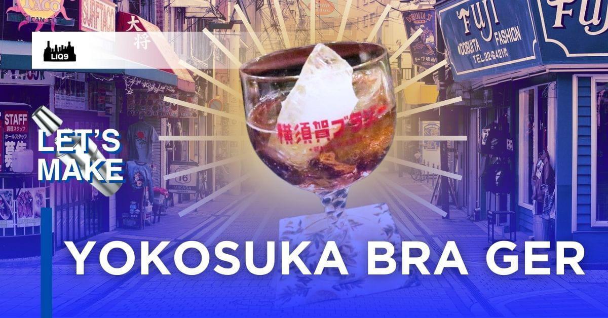 Yokosuka Bra Ger — ค็อกเทลจากความพยายามกู้ชีพเมืองท่าเรือ