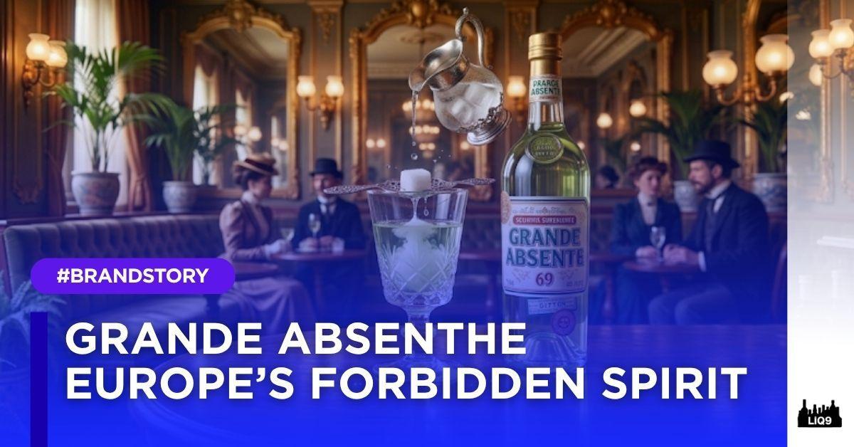 Grande Absenthe โดนแบนทั้งยุโรป — แต่ทำไมมันถึงฟื้นกลับมา