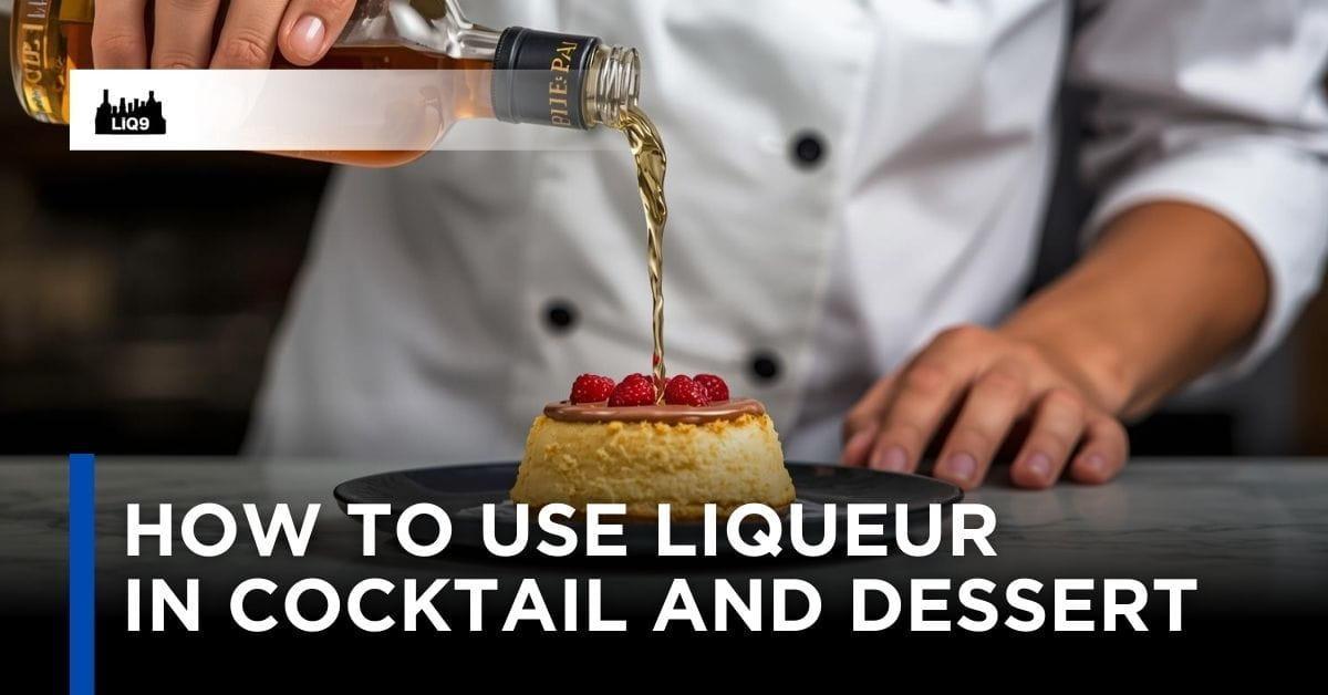 Liqueur ใช้ทำอะไรได้บ้าง? นอกจากผสมเครื่องดื่ม