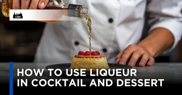 Liqueur ใช้ทำอะไรได้บ้าง? นอกจากผสมเครื่องดื่ม