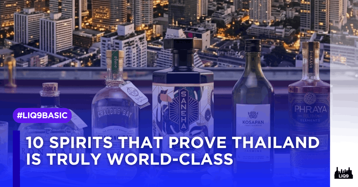 Made in Thailand: 10 Spirit ที่พิสูจน์ว่าไทยผลิต Spirit ระดับโลกได้